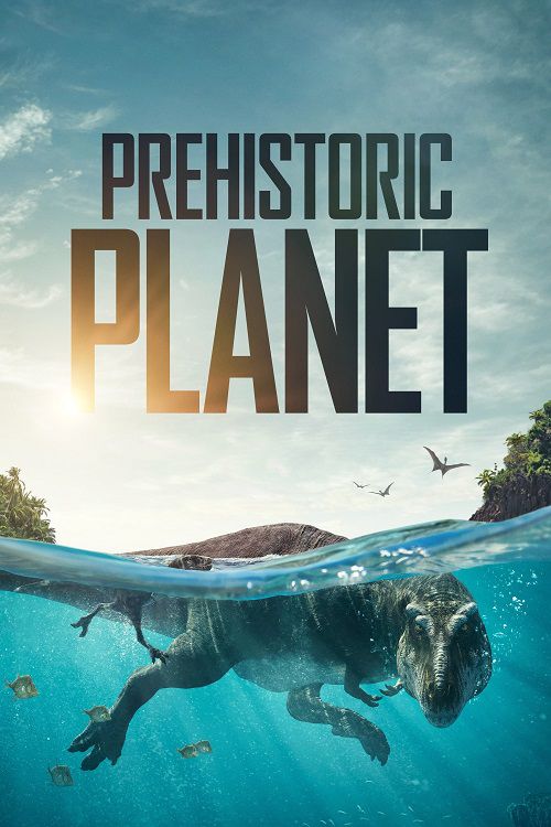 دانلود مستند سیاره ماقبل تاریخ Prehistoric Planet 2022